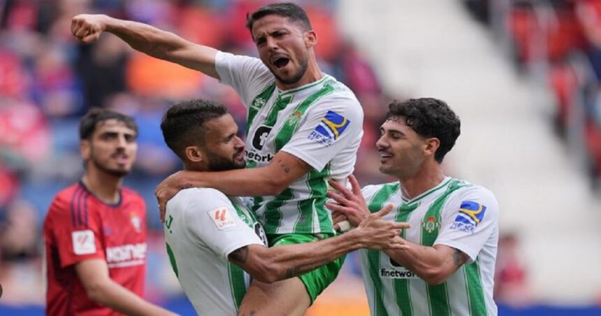 Osasuna vs Real Betis Prediction and Betting Tips High-Stakes Thriller in La Liga Showdown!